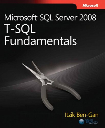 Microsoft® SQL Server® 2008 T-SQL Fundamentals (Developer Reference)