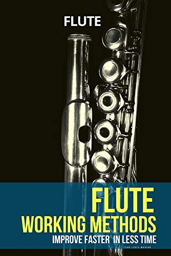 Flute working methods: flute method - improve faster in less time (Learn Music Very Fast)