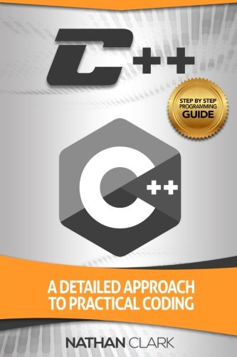 C++: A Detailed Approach to Practical Coding (Step-By-Step C++) (Volume 2)