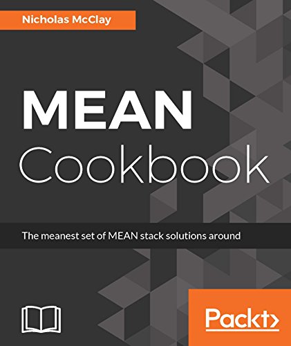 MEAN Cookbook: The meanest set of MEAN stack solutions around