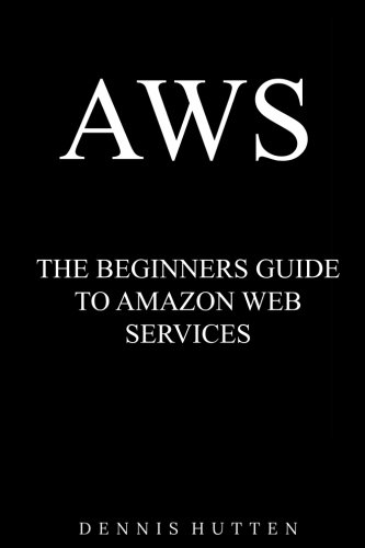 AWS: Amazon Web Services Tutorial The Ultimate Beginners Guide