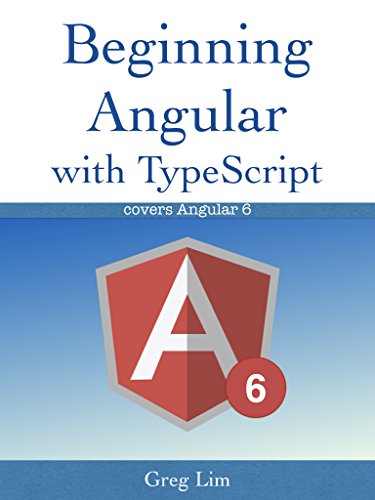 Beginning Angular with Typescript (updated to Angular 6)