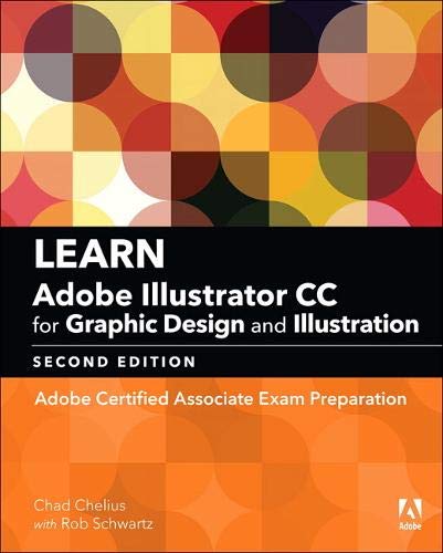 Learn Adobe Illustrator CC for Graphic Design and Illustration: Adobe Certified Associate Exam Preparation (2nd Edition) (Adobe Certified Associate (ACA))