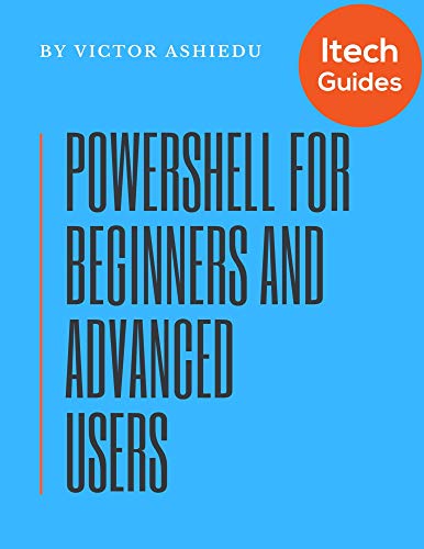 PowerShell for Beginners and Advanced Users