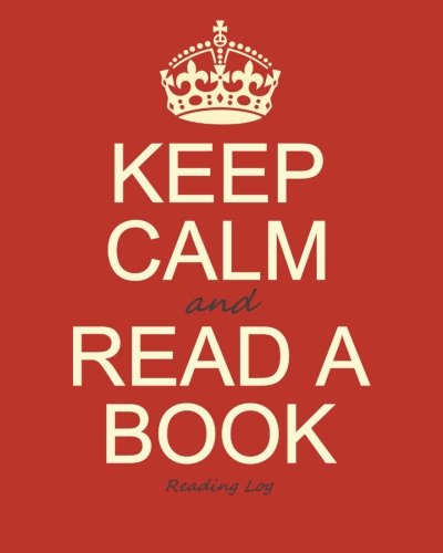 Reading Log: Gifts for Book Lovers / Reading Journal [ Softback * Large (8" x 10") * Keep Calm * 100 Spacious Record Pages & More... ] (Reading Logs & Journals)