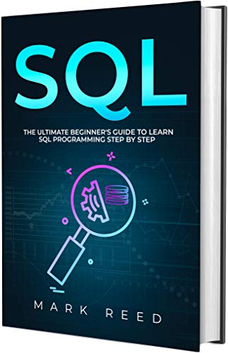SQL: The Ultimate Beginner's Guide to Learn SQL Programming Step-by-Step