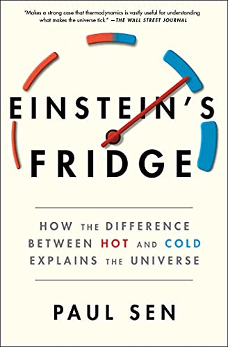 Einstein's Fridge: How the Difference Between Hot and Cold Explains the Universe