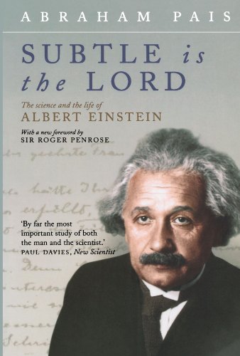 Subtle Is the Lord: The Science and the Life of Albert Einstein