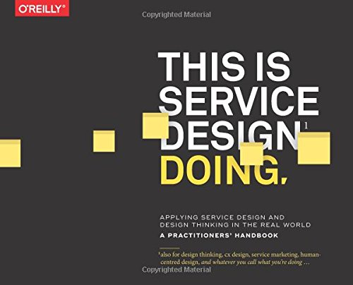 This Is Service Design Doing: Applying Service Design Thinking in the Real World