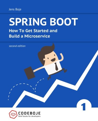 Spring Boot: How To Get Started and Build a Microservice - Second Edition (Brief books for developers) (Volume 1)