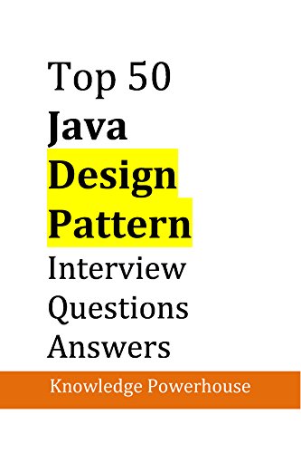 Top 50 Java Design-Pattern Interview Questions: (updated 2018 version)