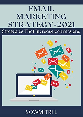 EMAIL MARKETING STRATEGY-2021: Strategies That Increase Conversions