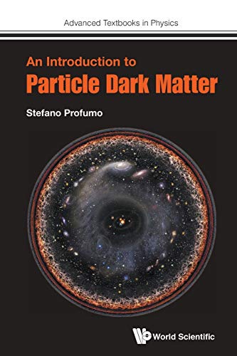Introduction To Particle Dark Matter, An (Advanced Textbooks in Physics)