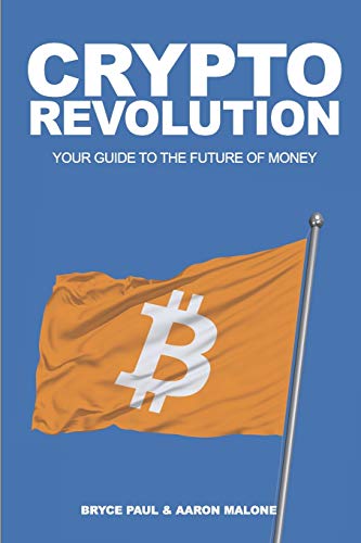Crypto Revolution: YOUR GUIDE TO THE FUTURE OF MONEY