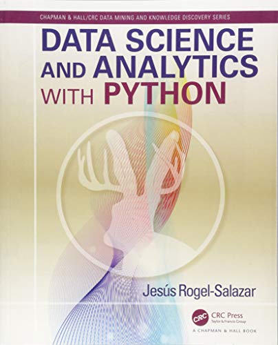 Data Science and Analytics with Python (Chapman & Hall/CRC Data Mining and Knowledge Discovery Series)