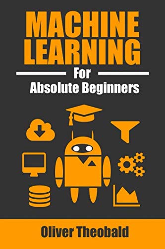 Machine Learning for Absolute Beginners: A Plain English Introduction