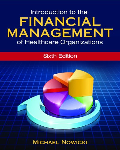 Introduction to the Financial Management of Healthcare Organizations, Sixth Edition (Gateway to Healthcare Management)