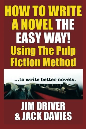How To Write A Novel The Easy Way: Using the Pulp Fiction Method to Write Better Novels (Volume 1)