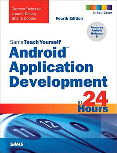 Sams Teach Yourself Android Application Development in 24 Hours (Sams Teach Yourself in 24 Hours)