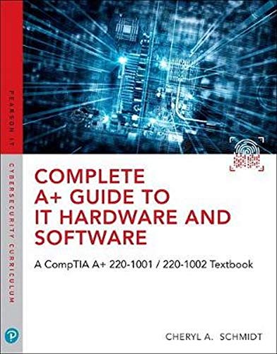 Complete A+ Guide to IT Hardware and Software: AA CompTIA A+ Core 1 (220-1001) & CompTIA A+ Core 2 (220-1002) Textbook (8th Edition)