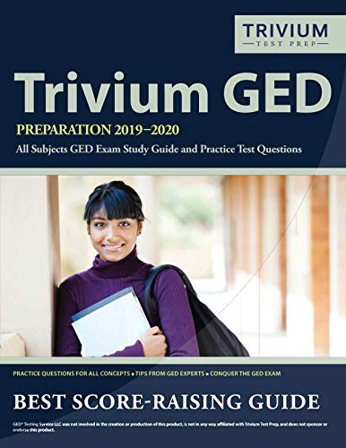Trivium GED Preparation 2019-2020 All Subjects: GED Exam Study Guide and Practice Test Questions