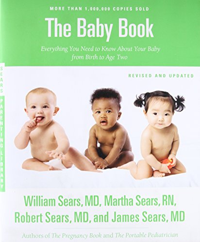 The Baby Book, Revised Edition: Everything You Need to Know About Your Baby from Birth to Age Two (Sears Parenting Library)