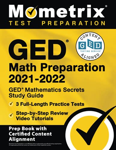 GED Math Preparation 2021-2022: GED Mathematics Secrets Study Guide, 3 Full-Length Practice Tests, Step-by-Step Review Video Tutorials: [Prep Book with Certified Content Alignment]