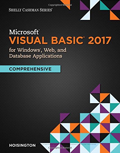 Microsoft Visual Basic 2017 for Windows, Web, and Database Applications: Comprehensive (Shelly Cashman)
