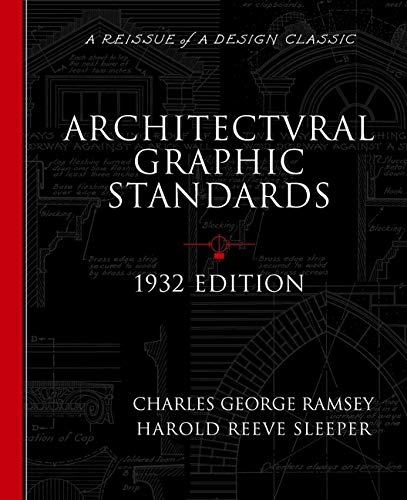 Architectural Graphic Standards for Architects, Engineers, Decorators, Builders and Draftsmen, 1932 Edition (A Reissue of a Design Classic)