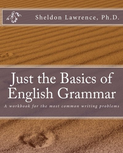 Just the Basics of English Grammar: A workbook for the most common writing problems