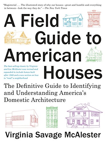 A Field Guide to American Houses (Revised): The Definitive Guide to Identifying and Understanding America's Domestic Architecture (KNOPF)