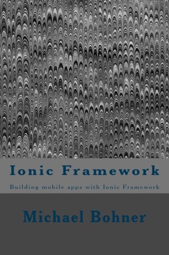 Ionic Framework: Building mobile apps with Ionic Framework