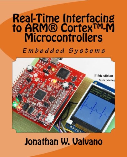 Embedded Systems: Real-Time Interfacing to Arm Cortex-M Microcontrollers