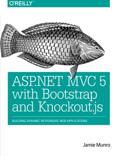 ASP.NET MVC 5 with Bootstrap and Knockout.js: Building Dynamic, Responsive Web Applications