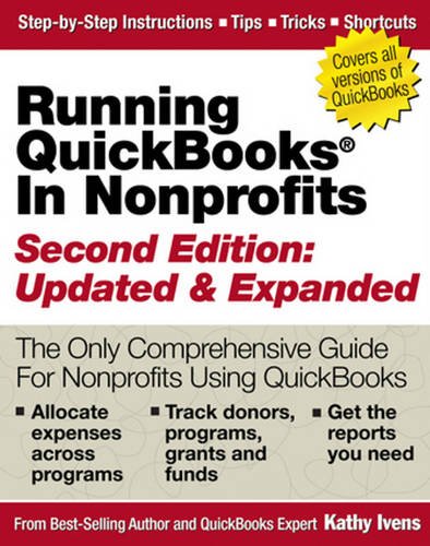 Running QuickBooks in Nonprofits: 2nd Edition: The Only Comprehensive Guide for Nonprofits Using QuickBooks
