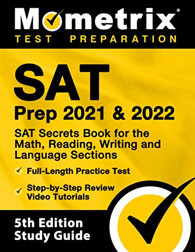 SAT Prep 2021 and 2022 - SAT Secrets Book for the Math, Reading, Writing and Language Sections, Full-Length Practice Test, Step-by-Step Review Video Tutorials: [5th Edition Study Guide]