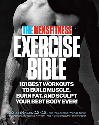 The Men's Fitness Exercise Bible: 101 Best Workouts To Build Muscle, Burn Fat and Sculpt Your Best Body Ever!