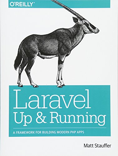 Laravel: Up and Running: A Framework for Building Modern PHP Apps