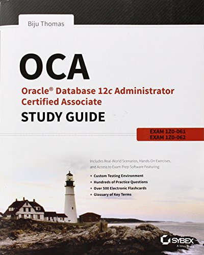OCA: Oracle Database 12c Administrator Certified Associate Study Guide: Exams 1Z0-061 and 1Z0-062