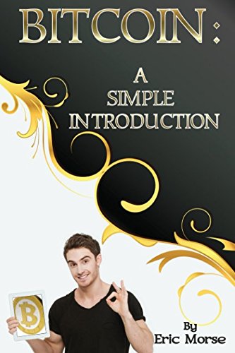 Bitcoin: A Simple Introduction