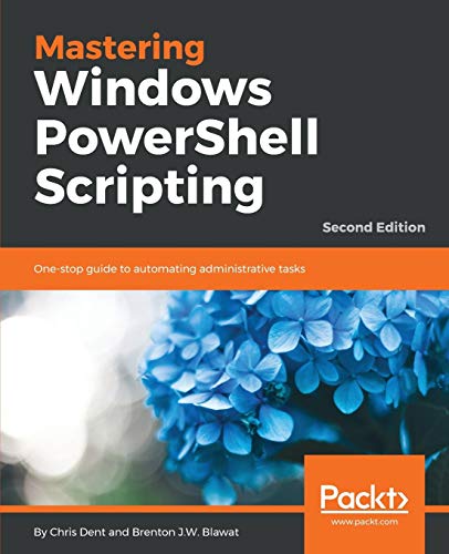 Mastering Windows PowerShell Scripting: One-stop guide to automating administrative tasks, 2nd Edition