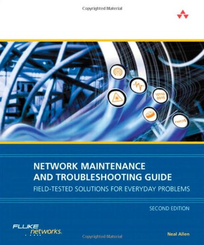 Network Maintenance and Troubleshooting Guide: Field Tested Solutions for Everyday Problems (2nd Edition)