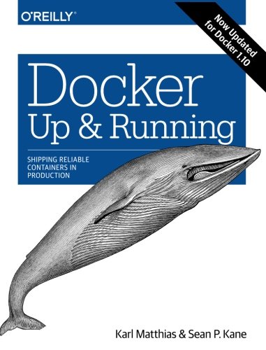 Docker: Up & Running: Shipping Reliable Containers in Production