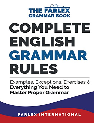 Complete English Grammar Rules: Examples, Exceptions, Exercises, and Everything You Need to Master Proper Grammar (The Farlex Grammar Book)