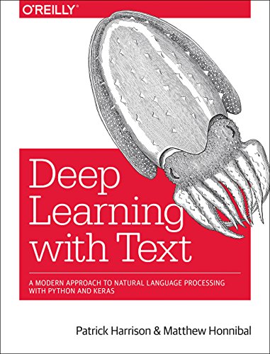 Deep Learning with Text: A Modern Approach to Natural Language Processing with Python and Keras