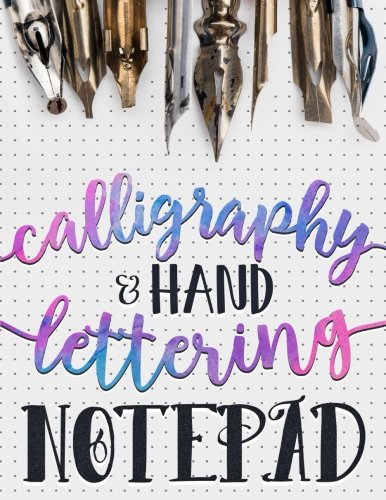 Calligraphy & Hand Lettering Notepad: Beginner Practice Workbook & Introduction to Lettering & Calligraphy (Practice Makes Perfect Series) (Volume 1)