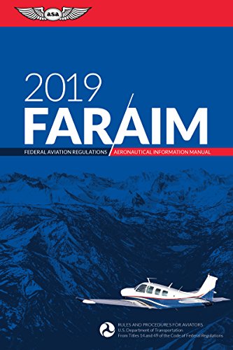 FAR/AIM 2019: Federal Aviation Regulations / Aeronautical Information Manual (FAR/AIM Series)