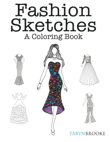 Fashion Sketches: A Coloring Book: Fashion inspired Adult Coloring Book