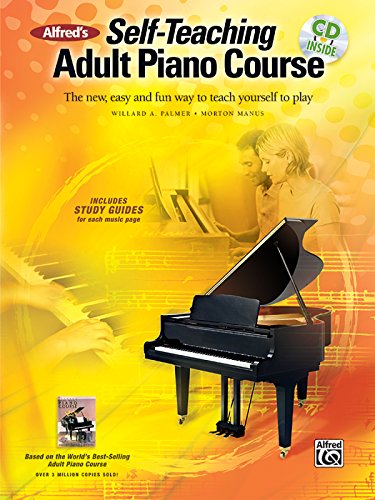 Alfred's Self-Teaching Adult Piano Course: The new, easy and fun way to teach yourself to play, Book & CD
