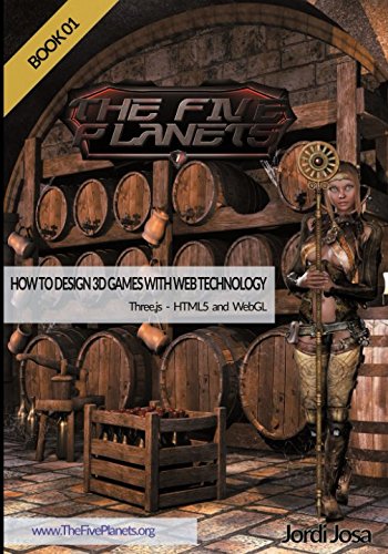 HOW TO DESIGN 3D GAMES WITH WEB TECHNOLOGY - BOOK 01: Three.js – HTML5 and WebGL